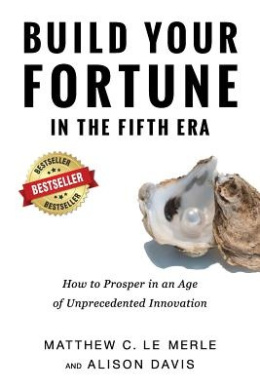 Build Your Fortune in the Fifth Era: How to Prosper in an Age of Unprecedented Innovation cover