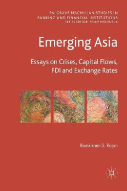 Emerging Asia: Essays on Crises, Capital Flows, FDI and Exchange Rates (Palgrave Macmillan Studies in Banking and Financial Institutions) cover