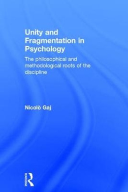 Unity and Fragmentation in Psychology: The Philosophical and Methodological Roots of the Discipline cover