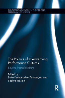 The Politics of Interweaving Performance Cultures: Beyond Postcolonialism (Routledge Advances in Theatre & Performance Studies) cover