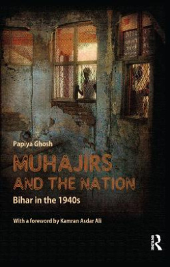 Muhajirs and the Nation: Bihar in the 1940s cover