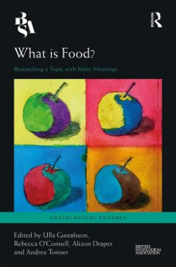 What is Food?: Researching a Topic with Many Meanings (Sociological Futures) cover