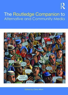The Routledge Companion to Alternative and Community Media (Routledge Media and Cultural Studies Companions) cover