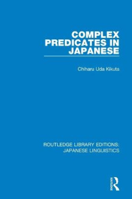 Complex Predicates in Japanese (Routledge Library Editions: Japanese Linguistics) cover