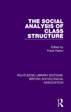 The Social Analysis of Class Structure (Routledge Library Editions: British Sociological Association) cover