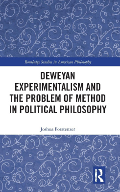 Deweyan Experimentalism and the Problem of Method in Political Philosophy (Routledge Studies in American Philosophy) cover