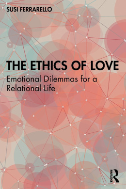 The Ethics of Love: Emotional Dilemmas for a Relational Life cover
