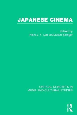 Japanese Cinema (Critical Concepts in Media and Cultural Studies) cover