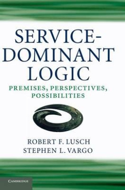 Service-Dominant Logic: Premises, Perspectives, Possibilities cover