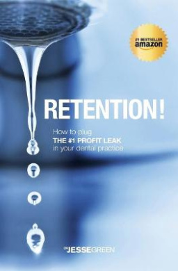 Retention!: How to plug the #1 Profit Leak in your dental practice cover