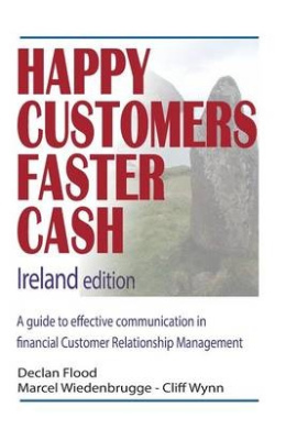Happy Customers Faster Cash Ireland Edition: A Guide to Effective Communication in Financial Customer Relationship Management cover