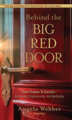 Behind The Big Red Door: From Trauma To Success-Personally, Professional, And Spiritually cover