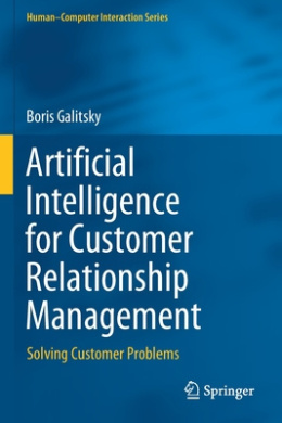 Artificial Intelligence for Customer Relationship Management: Solving Customer Problems (Human-Computer Interaction Series) cover
