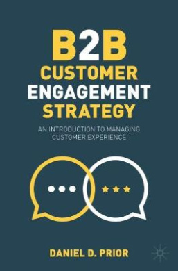 B2B Customer Engagement Strategy: An Introduction to Managing Customer Experience cover