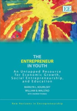The Entrepreneur in Youth: An Untapped Resource for Economic Growth, Social Entrepreneurship, and Education (New Horizons in Entrepreneurship series) cover