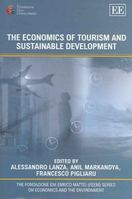 The Economics of Tourism and Sustainable Development (Fondazione Eni Enrico Mattei series on Economics, the Environment and Sustainable Development The) cover