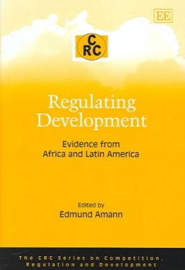 Regulating Development: Evidence from Africa and Latin America (CRC Series on Competition, Regulation and Development The) cover