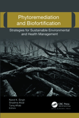 Phytoremediation and Biofortification: Strategies for Sustainable Environmental and Health Management cover