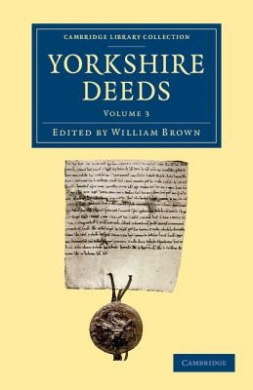 Yorkshire Deeds: Volume 3 (Cambridge Library Collection - Medieval History) cover