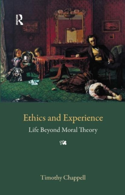 Ethics and Experience: Life Beyond Moral Theory cover