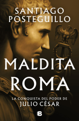 Maldita Roma: La conquista del poder de Julio Csar / Accursed Rome (SERIE JULIO CSAR) cover