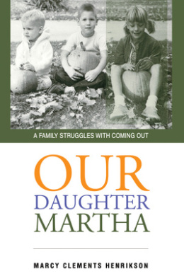Our Daughter Martha: A Family Struggles with Coming Out cover