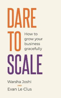 Dare to Scale: How to Grow Your Business Gracefully cover