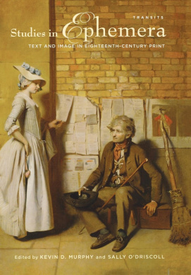 Studies in Ephemera: Text and Image in Eighteenth-Century Print (Transits: Literature, Thought & Culture, 16501850) cover