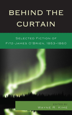 Behind the Curtain: Selected Fiction of Fitz-James O'Brien, 1853-1860 cover