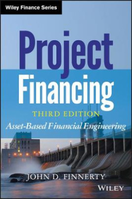 Project Financing, Third Edition: Asset-based Financial Engineering (Wiley Finance) cover