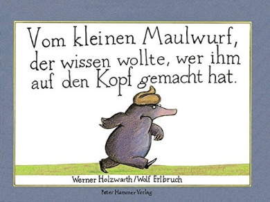 Vom kleinen Maulwurf, der wissen wollte, wer ihm auf den Kopf gemacht hat cover