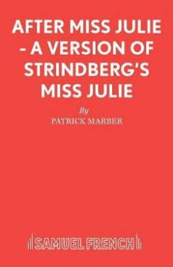 After Miss Julie: A Version of Strindberg's Miss Julie: Play (French's Acting Editions) cover