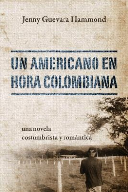 Un Americano En Hora Colombiana: Una Novela Costumbrista y Romantica cover
