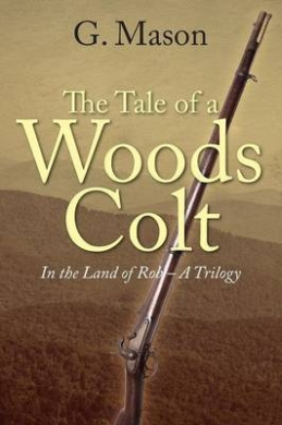 The Tale of a Woods Colt: In the Land of Rob - A Trilogy cover
