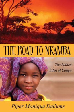 The Road to Nkamba: The Hidden Eden of Congo (Road to Nkamba The) cover