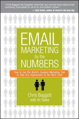Email Marketing by the Numbers: How to Use the World's Greatest Marketing Tool to Take Any Organization to the Next Level cover
