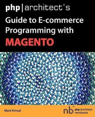 PHP/Architect's Guide to E-Commerce Programming with Magento cover