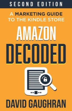 Amazon Decoded: A Marketing Guide to the Kindle Store (Let's Get Publishing) cover