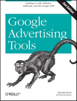 Google Advertising Tools: Cashing in with AdSense, AdWords, and the Google APIs cover