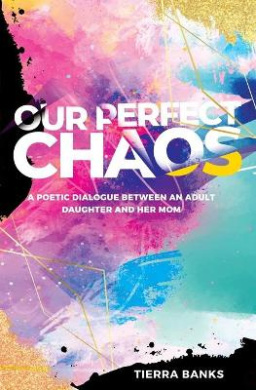 Our Perfect Chaos: A Poetic Dialogue Between an Adult Daughter and Her Mom cover