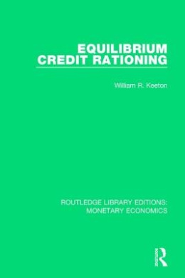 Equilibrium Credit Rationing (Routledge Library Editions: Monetary Economics) cover