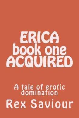Erica Book One Acquired: A Tale of Erotic Domination cover