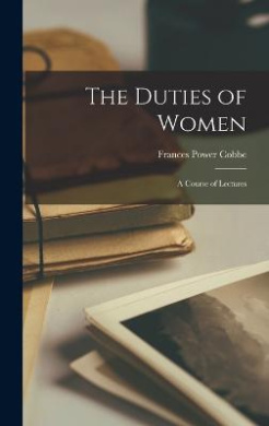 The Duties of Women: A Course of Lectures cover