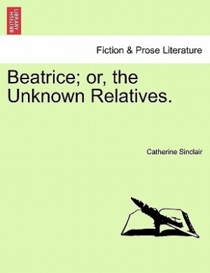 Beatrice; or, the Unknown Relatives. cover