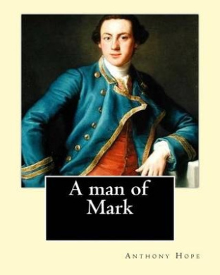 A Man of Mark. by: Anthony Hope: General Fiction (Action) cover