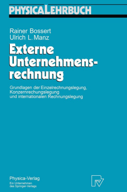 Externe Unternehmensrechnung: Grundlagen Der Einzelrechnungslegung, Konzernrechnungslegung Und Internationalen Rechnungslegung cover
