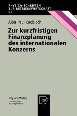 Zur kurzfristigen Finanzplanung des internationalen Konzerns (Physica-Schriften zur Betriebswirtschaft) cover
