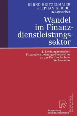Wandel Im Finanzdienstleistungssektor: 1. Liechtensteinisches Finanzdienstleistungs-Symposium an Der Fachhochschule Liechtenstein cover