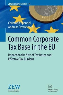 Common Corporate Tax Base in the EU: Impact on the Size of Tax Bases and Effective Tax Burdens (ZEW Economic Studies) cover