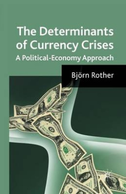 The Determinants of Currency Crises: A Political-Economy Approach cover